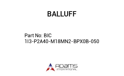 BIC 1I3-P2A40-M18MN2-BPX0B-050									