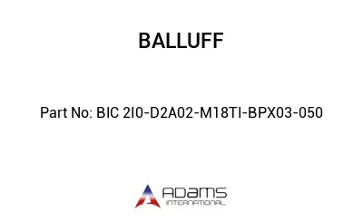 BIC 2I0-D2A02-M18TI-BPX03-050									