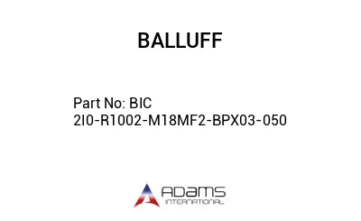 BIC 2I0-R1002-M18MF2-BPX03-050									
