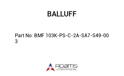 BMF 103K-PS-C-2A-SA7-S49-00	3								