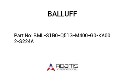 BML-S1B0-Q51G-M400-G0-KA00	2-S224A								