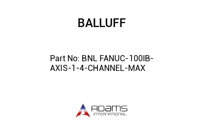 BNL FANUC-100IB-AXIS-1-4-CHANNEL-MAX									