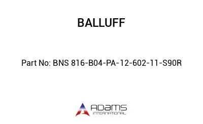 BNS 816-B04-PA-12-602-11-S90R									