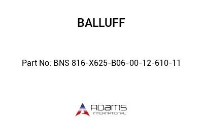 BNS 816-X625-B06-00-12-610-11									
