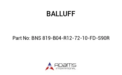 BNS 819-B04-R12-72-10-FD-S90R									